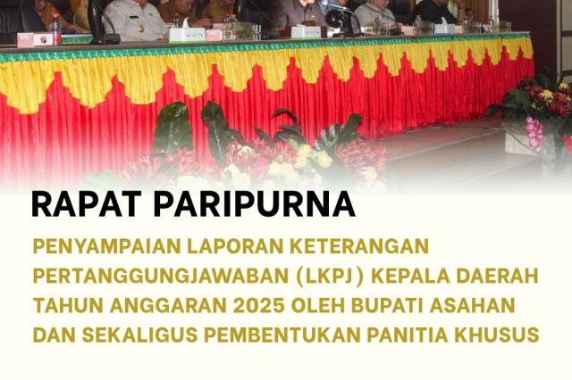 RAPAT PARIPURNA PENYAMPAIMAN LKPJ KEPALA DAERAH TAHUN ANGGARAN 2025 OLEH BUPATI ASAHAN DAN SEKALIGUS PEMBENTUKAN PANSUS